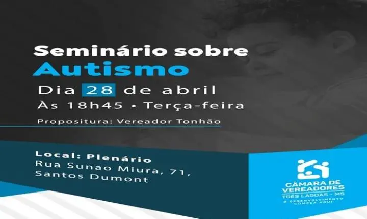 Câmara de vereadores convida a população de Três Lagoas para Seminário sobre Autismo